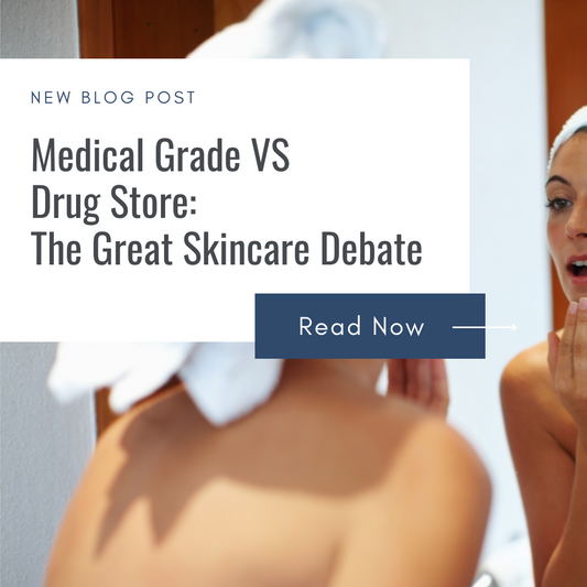 Medical Grade VS Drug Store: The Great Skincare Debate