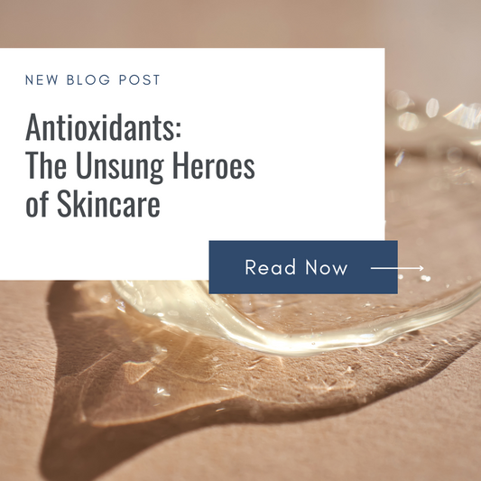 Antioxidants:  The Unsung Heroes  of Skincare